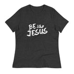 Be Like Jesus Women's T-Shirt